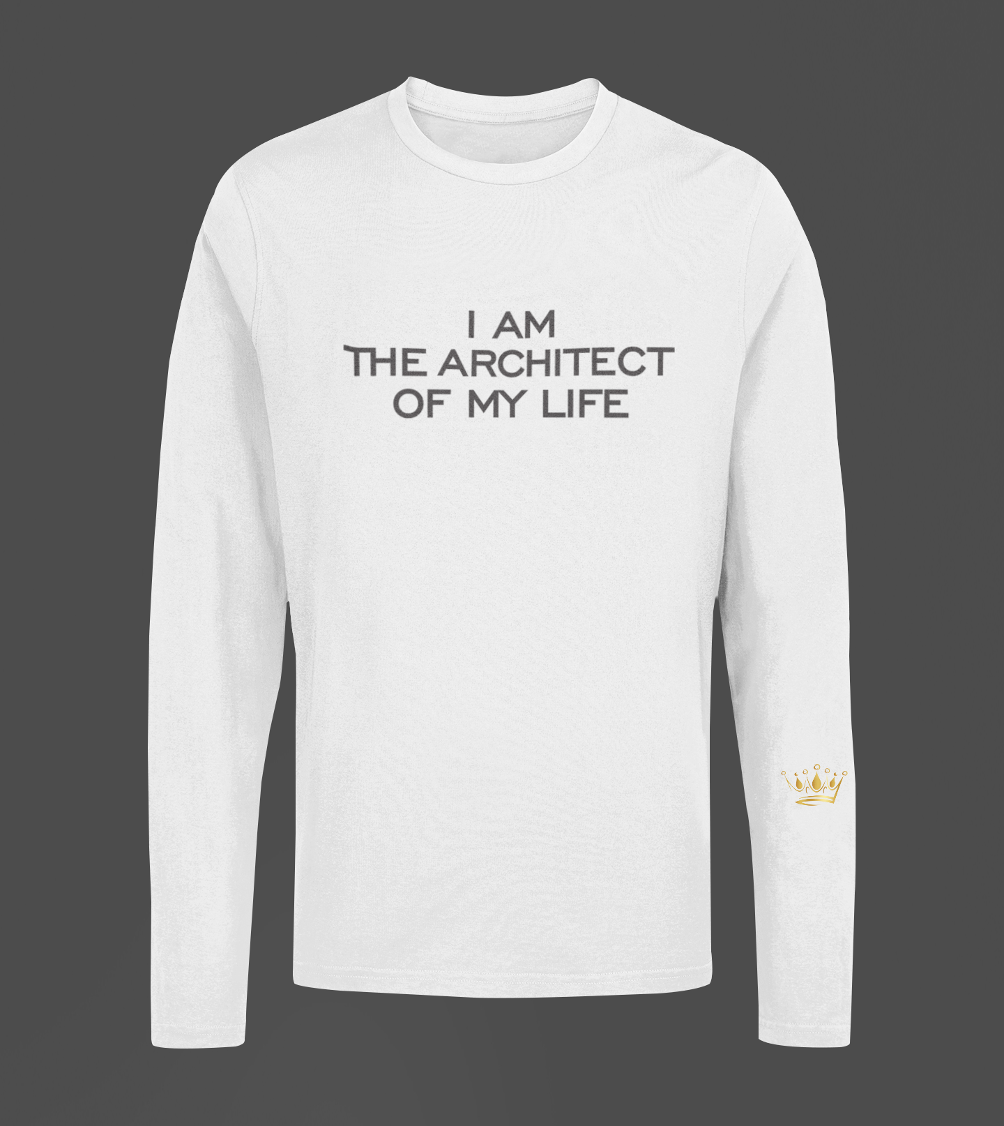 I Am The Architect Of My Life  Motivational, Inspiration, Empowering, Affirming Long Sleeve Shirt