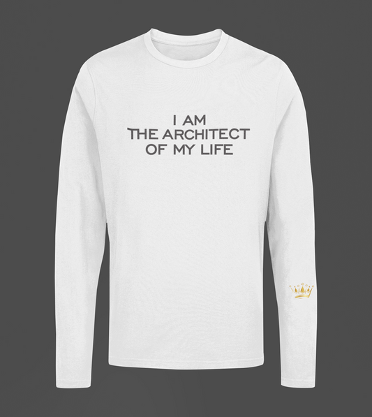 I Am The Architect Of My Life  Motivational, Inspiration, Empowering, Affirming Long Sleeve Shirt