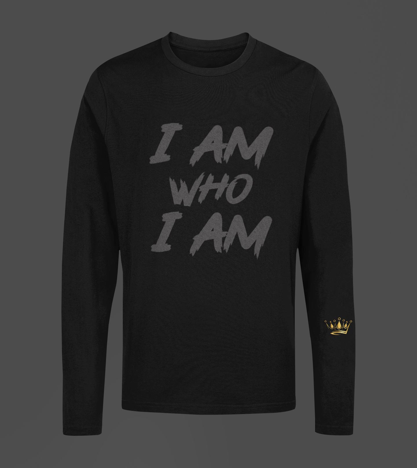 I Am Who I Am Motivational, Inspiration, Empowering, Affirming Long Sleeve Shirt