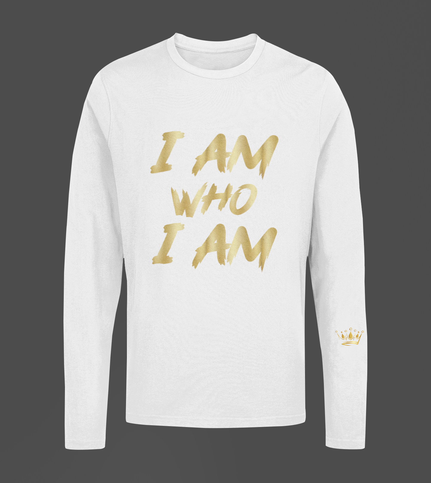 I Am Who I Am Motivational, Inspiration, Empowering, Affirming Long Sleeve Shirt