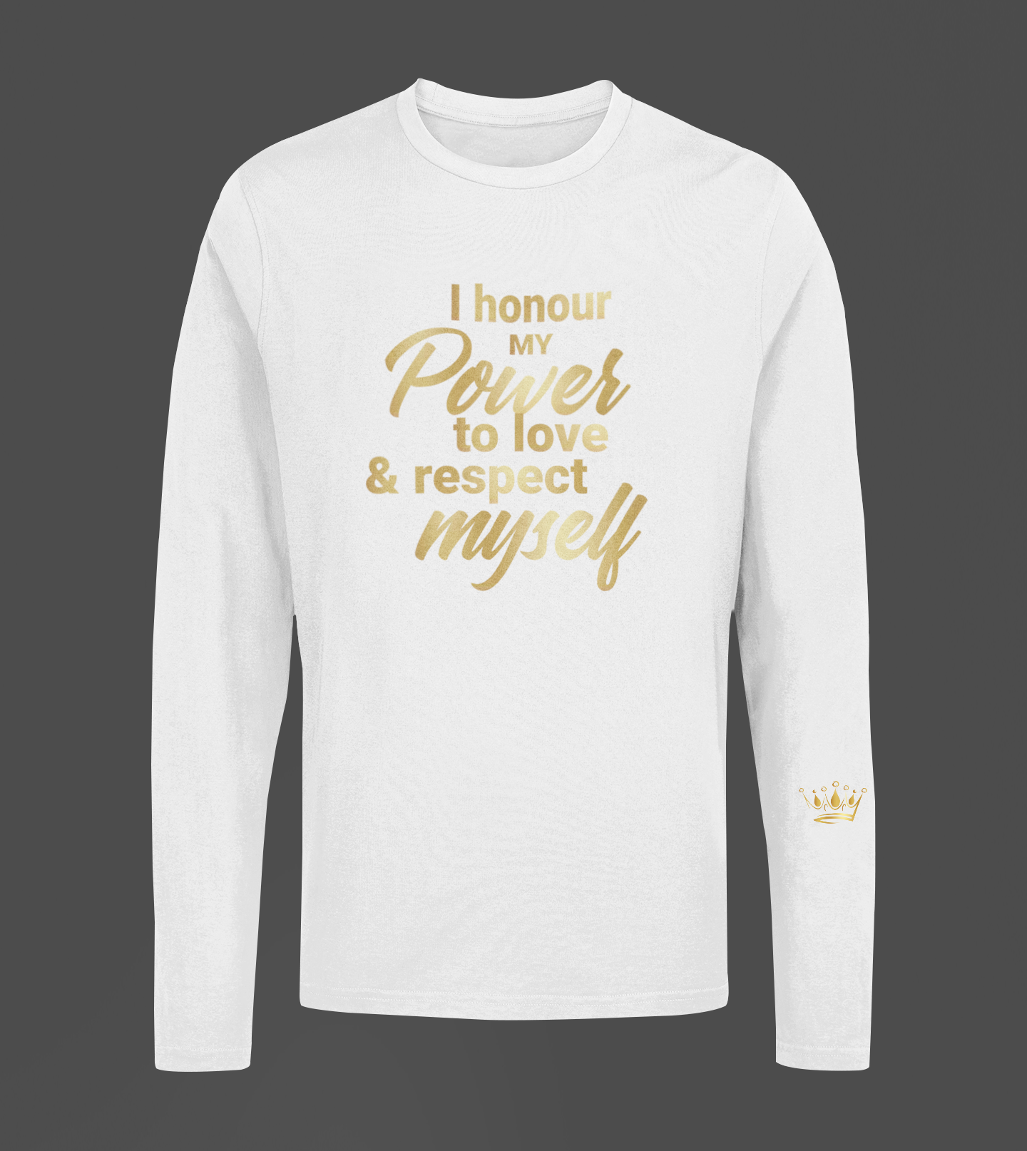 I Honour My Power Motivational, Inspiration, Empowering, Affirming Long Sleeve Shirt