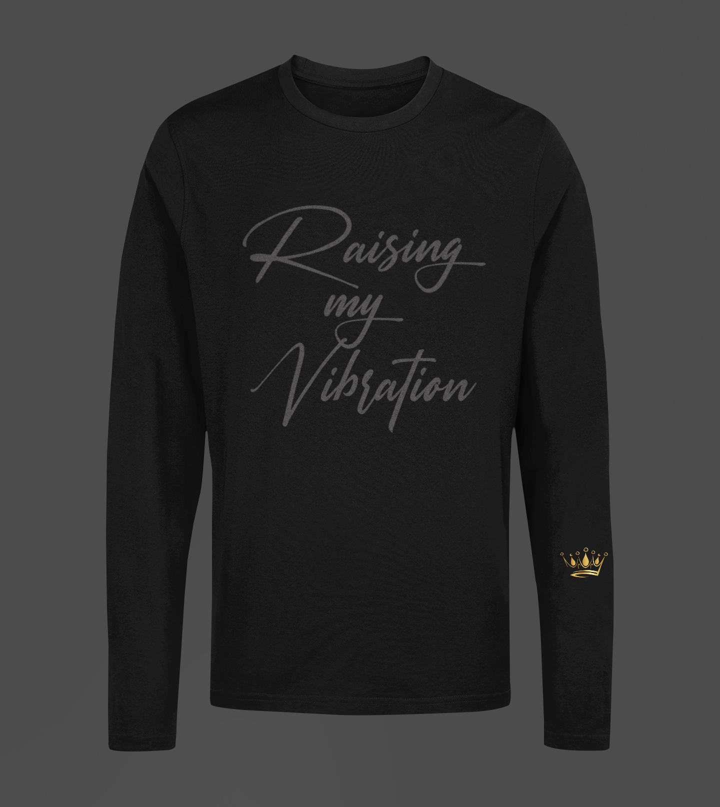 Raising My Vibration Motivational, Inspiration, Empowering, Affirming Long Sleeve Shirt