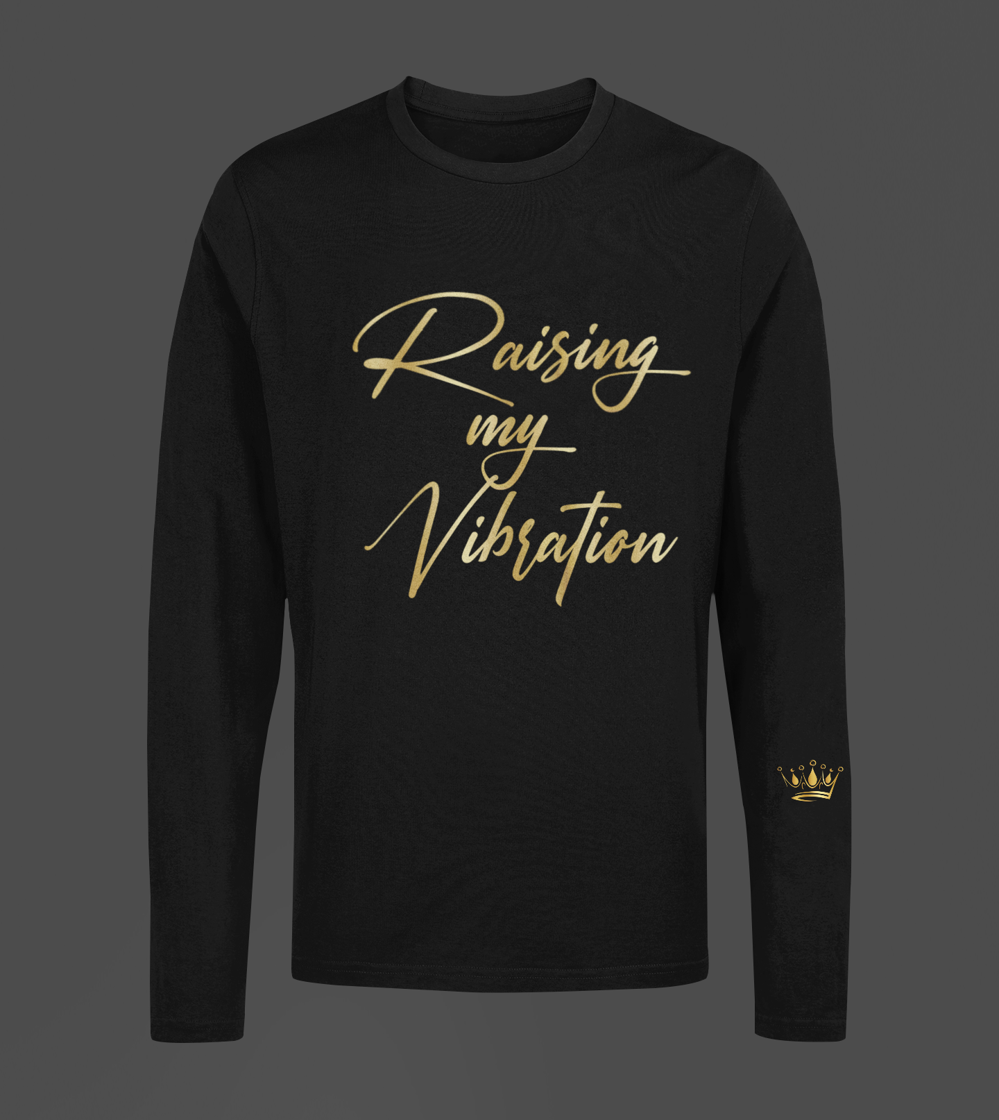 Raising My Vibration Motivational, Inspiration, Empowering, Affirming Long Sleeve Shirt