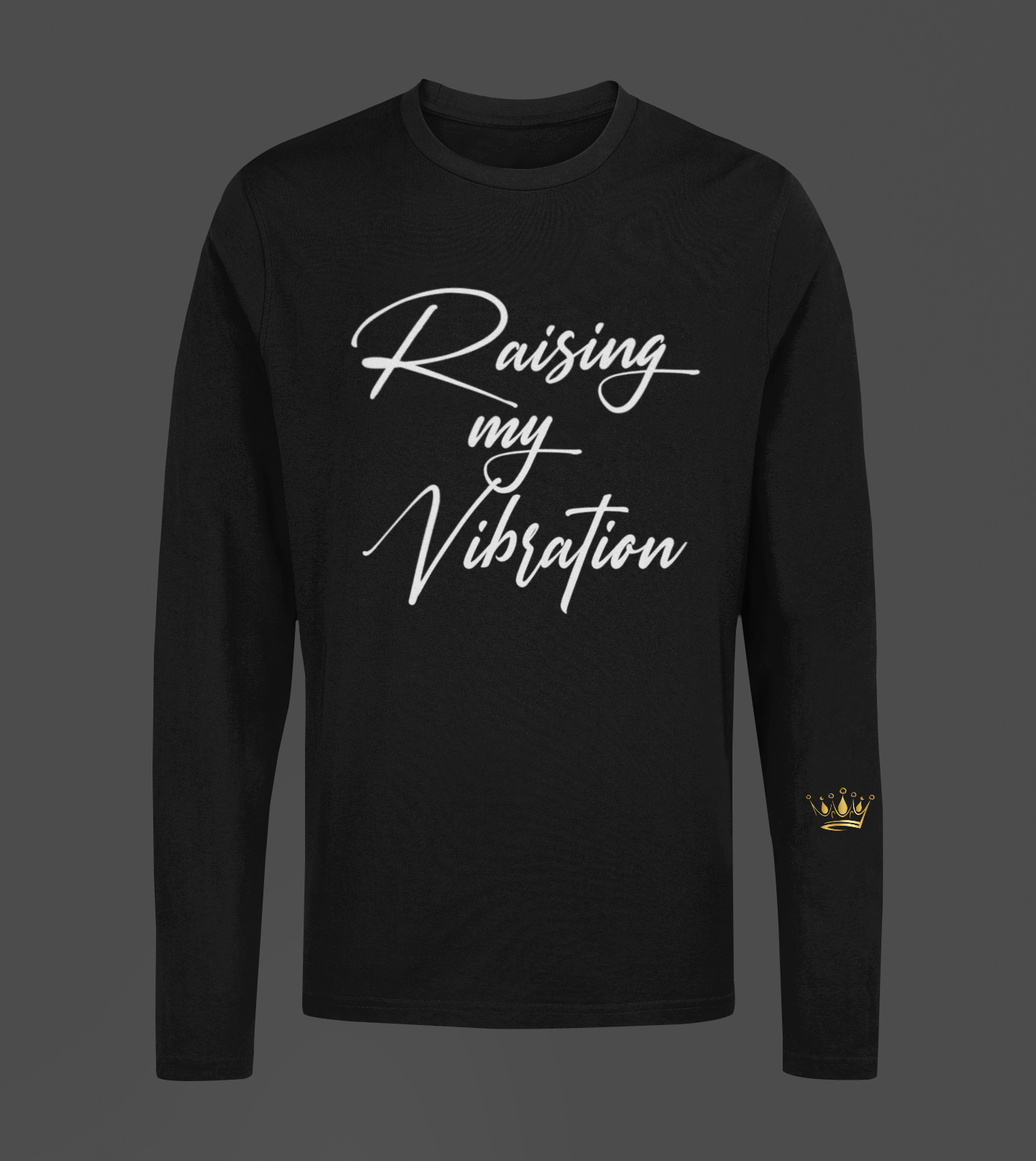 Raising My Vibration Motivational, Inspiration, Empowering, Affirming Long Sleeve Shirt
