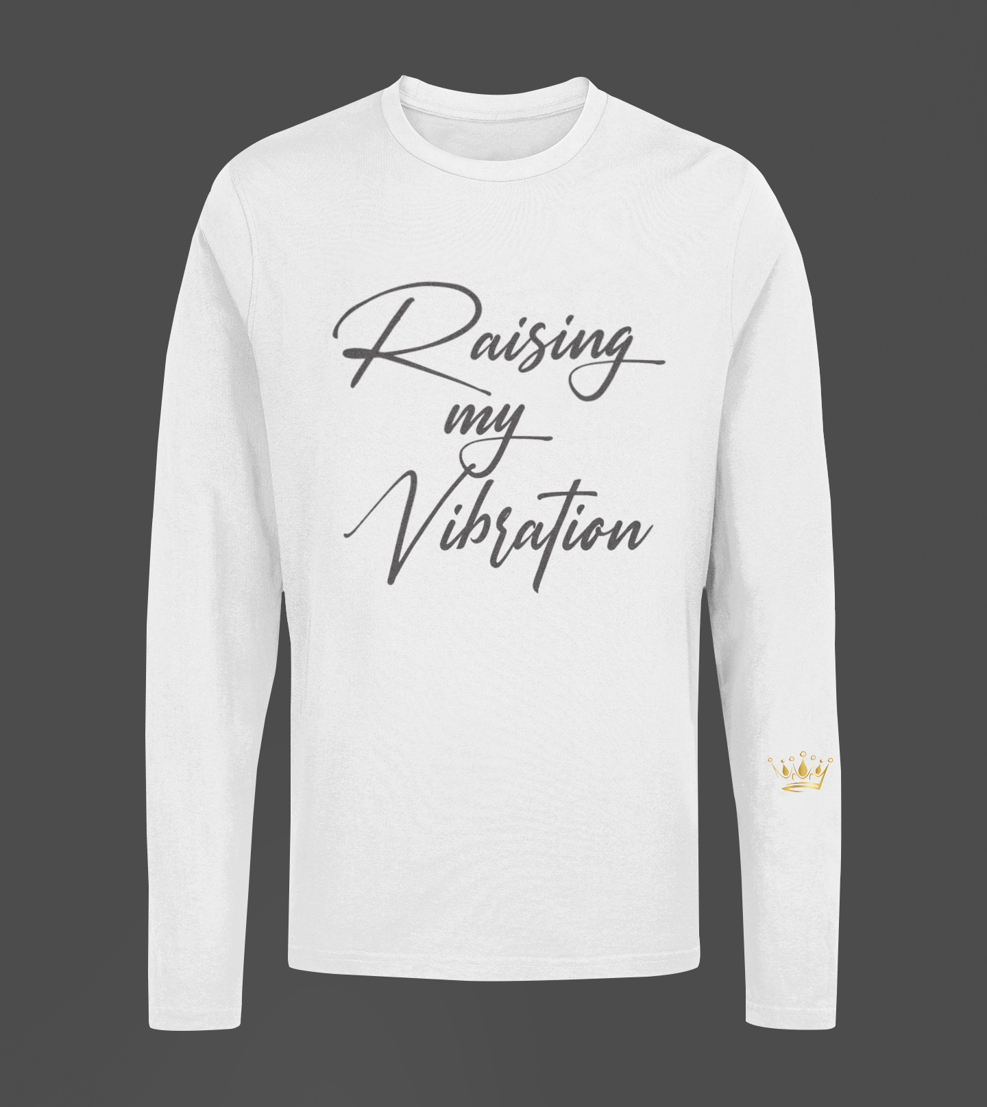 Raising My Vibration Motivational, Inspiration, Empowering, Affirming Long Sleeve Shirt